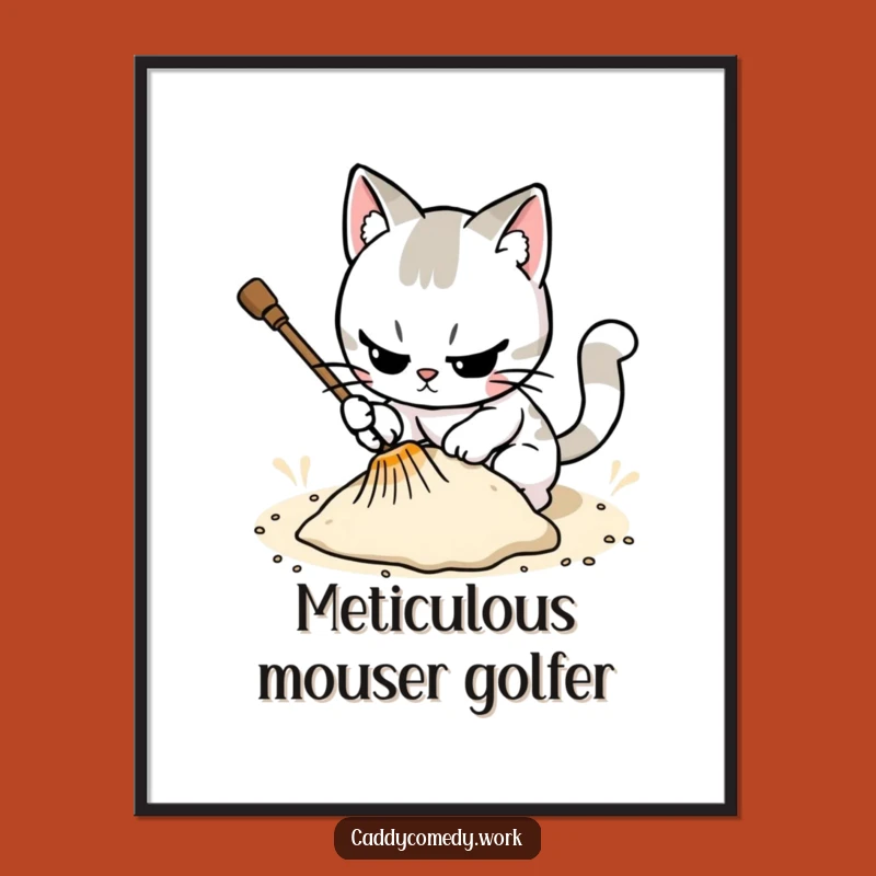 Funny Cat Golf Art Print - Meticulous Rake Trap Poster